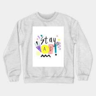 Stay Rad Crewneck Sweatshirt